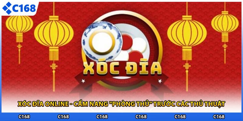Xóc Đĩa Online - Cẩm Nang "Phòng Thủ" Trước Các Thủ Thuật